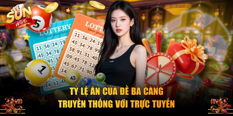 Tỷ lệ ăn của đề ba càng truyền thống với trực tuyến